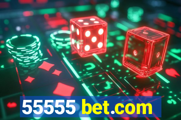 55555 bet.com